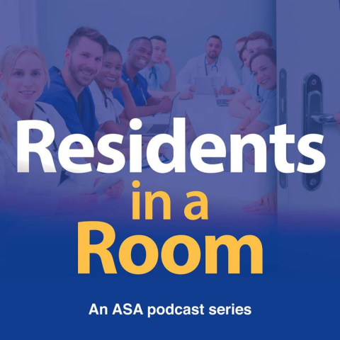 Residents in a Room podcast ASA American Society of Anesthesiologists Drs. Petravick and Desai